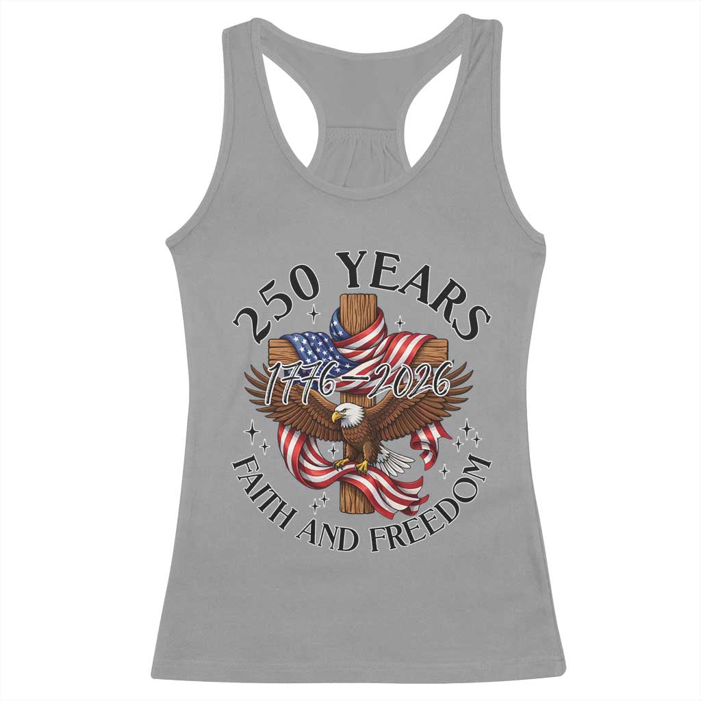 250 Years Faith And Freedom Racerback Tank Top Patriotic Christian Eagle