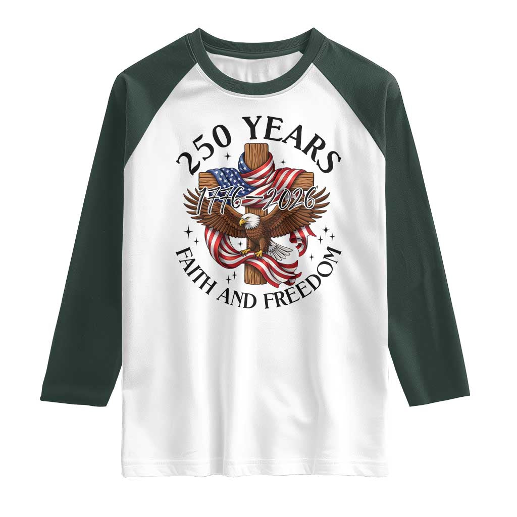 250 Years Faith And Freedom Raglan Shirt Patriotic Christian Eagle