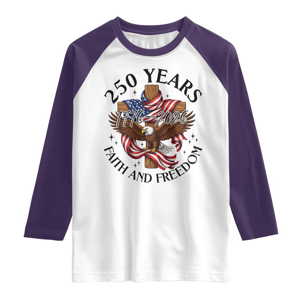 250 Years Faith And Freedom Raglan Shirt Patriotic Christian Eagle