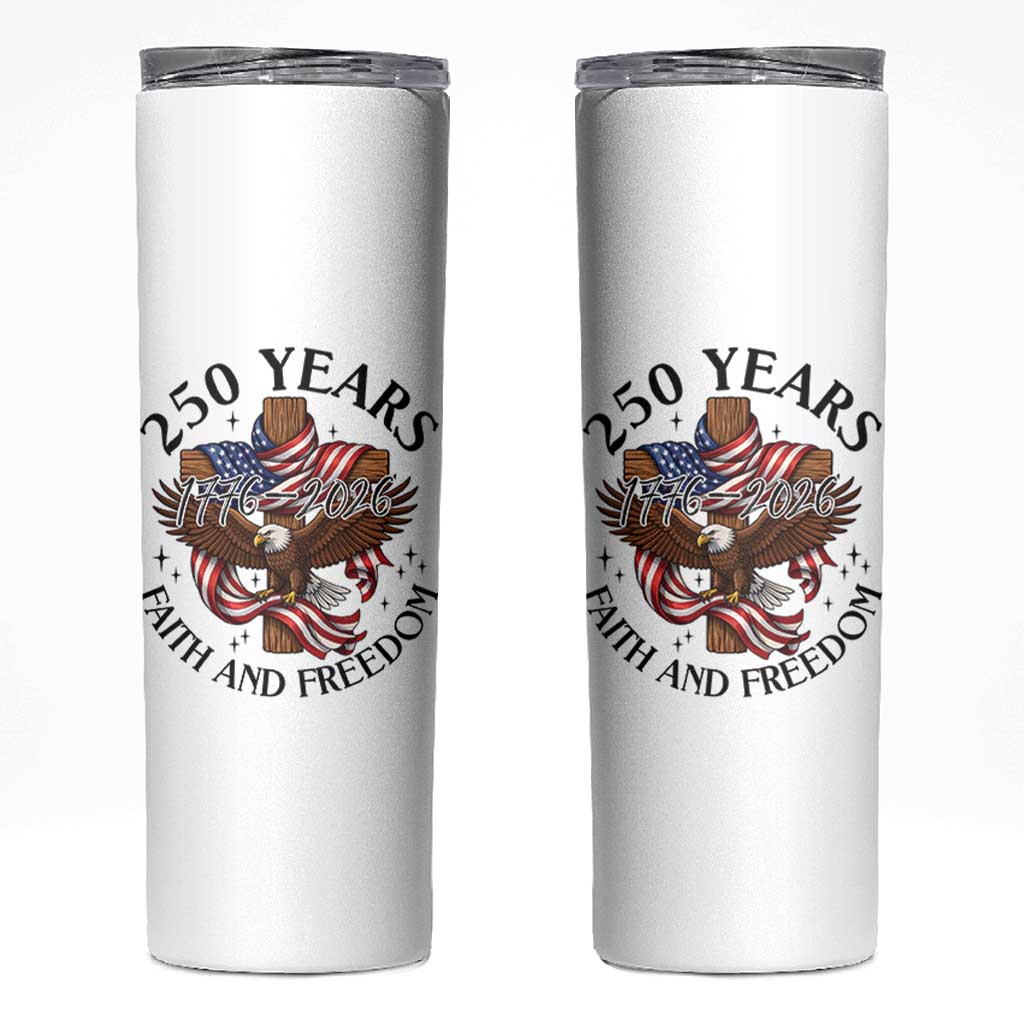 250 Years Faith And Freedom Skinny Tumbler Patriotic Christian Eagle