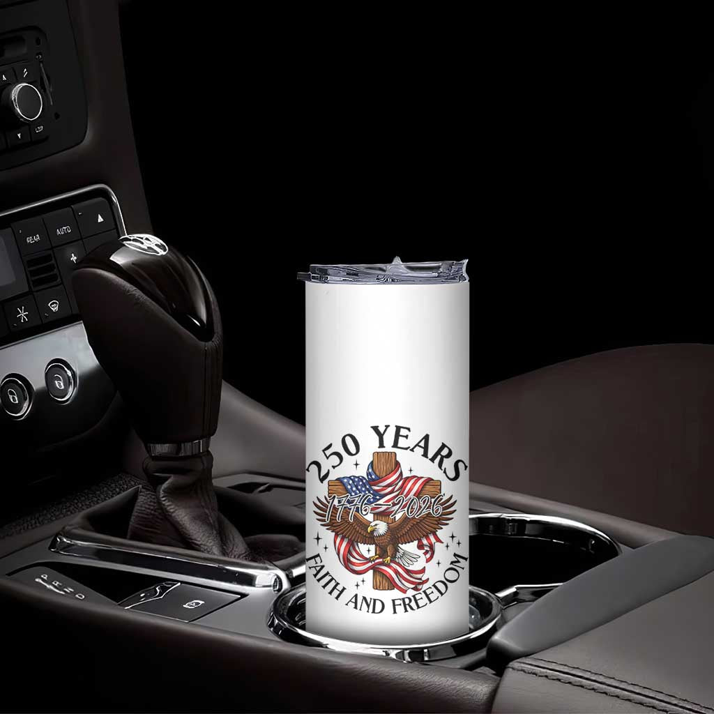 250 Years Faith And Freedom Skinny Tumbler Patriotic Christian Eagle