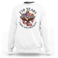 250 Years Faith And Freedom Sweatshirt Patriotic Christian Eagle