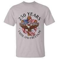 250 Years Faith And Freedom T Shirt Patriotic Christian Eagle
