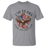 250 Years Faith And Freedom T Shirt Patriotic Christian Eagle