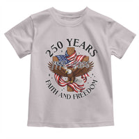 250 Years Faith And Freedom Toddler T Shirt Patriotic Christian Eagle