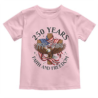 250 Years Faith And Freedom Toddler T Shirt Patriotic Christian Eagle
