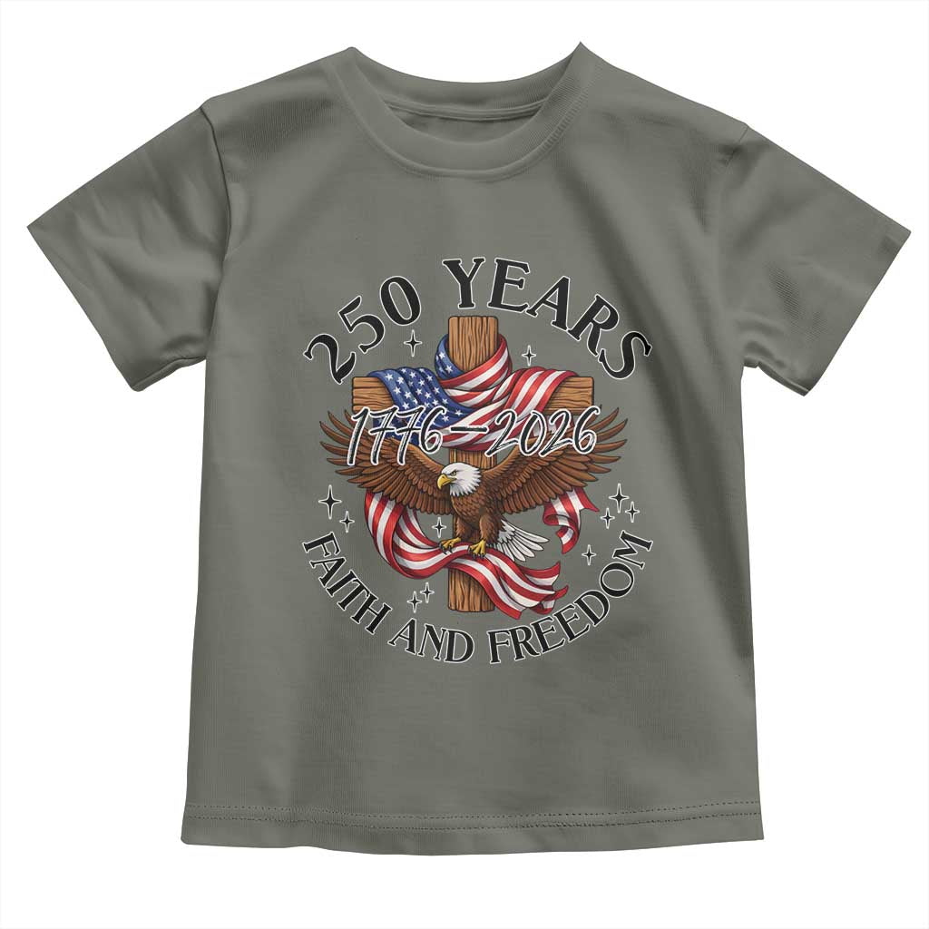 250 Years Faith And Freedom Toddler T Shirt Patriotic Christian Eagle
