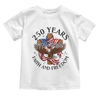 250 Years Faith And Freedom Toddler T Shirt Patriotic Christian Eagle