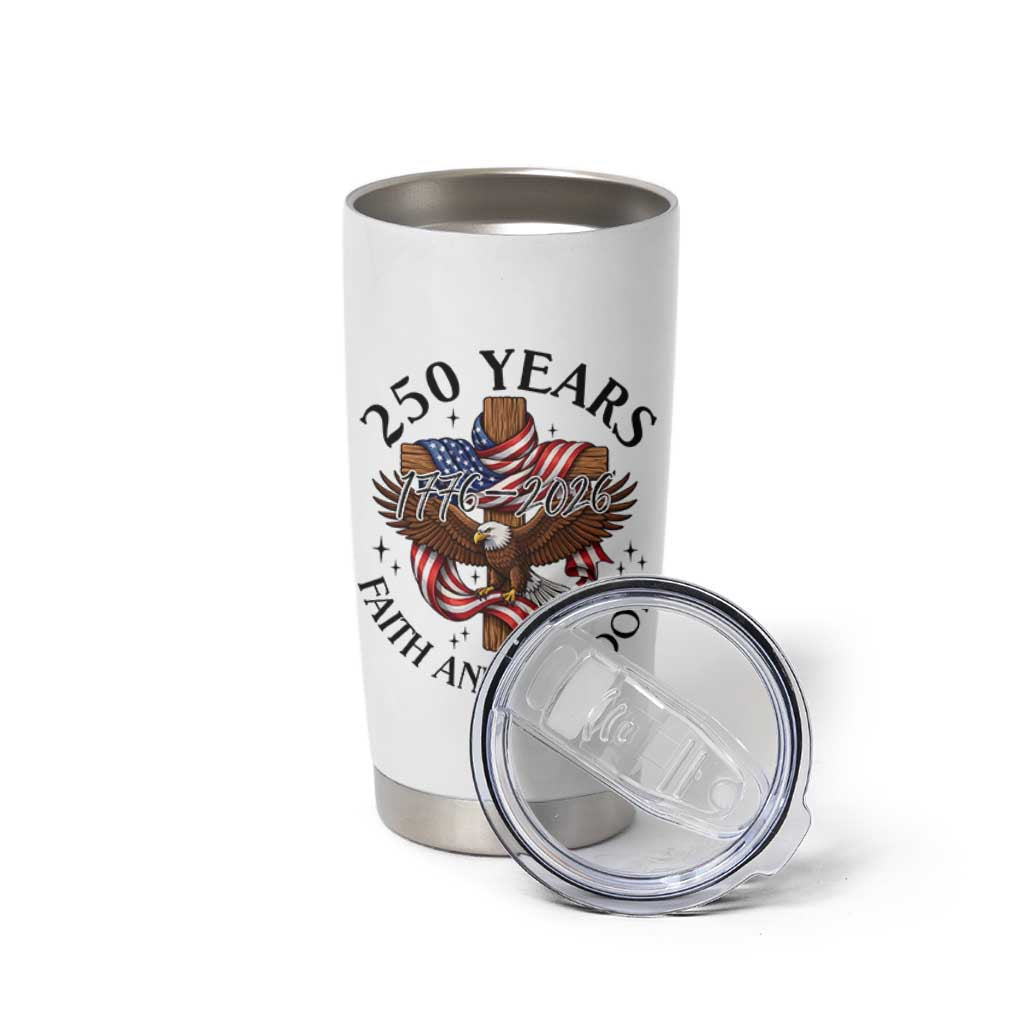 250 Years Faith And Freedom Tumbler Cup Patriotic Christian Eagle