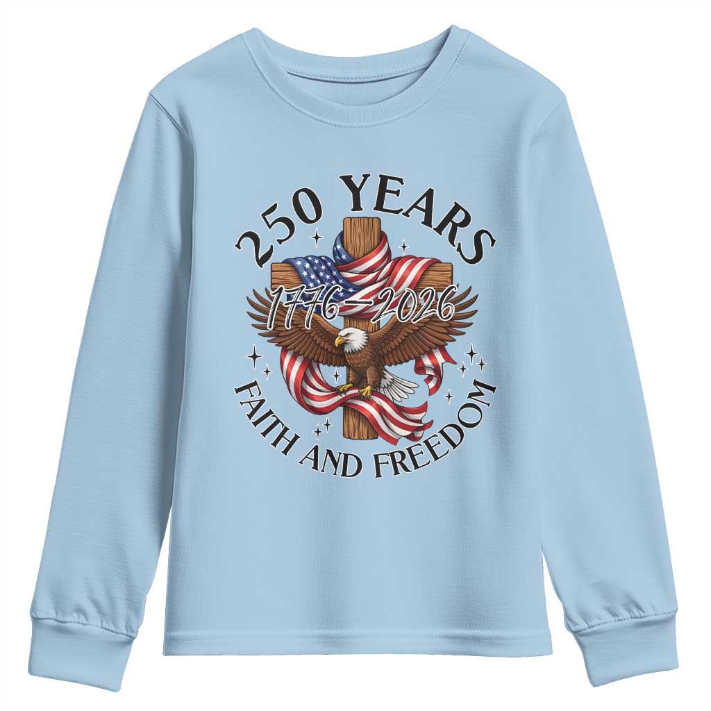 250 Years Faith And Freedom Youth Sweatshirt Patriotic Christian Eagle