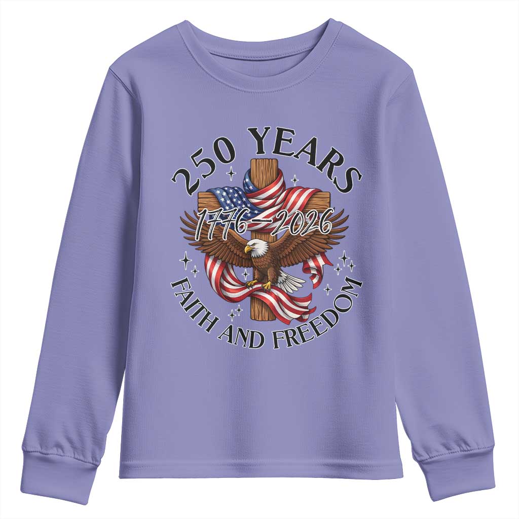 250 Years Faith And Freedom Youth Sweatshirt Patriotic Christian Eagle
