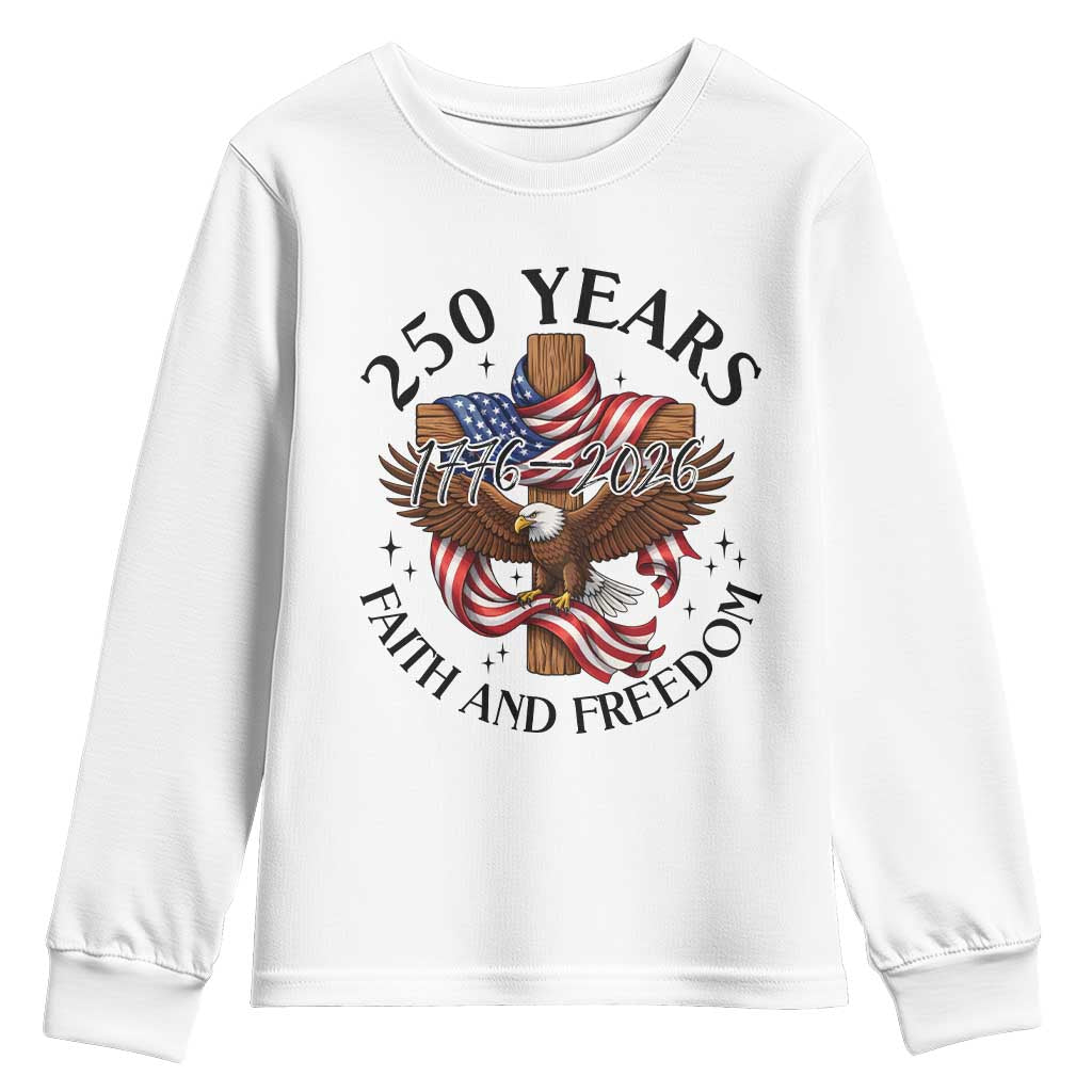 250 Years Faith And Freedom Youth Sweatshirt Patriotic Christian Eagle