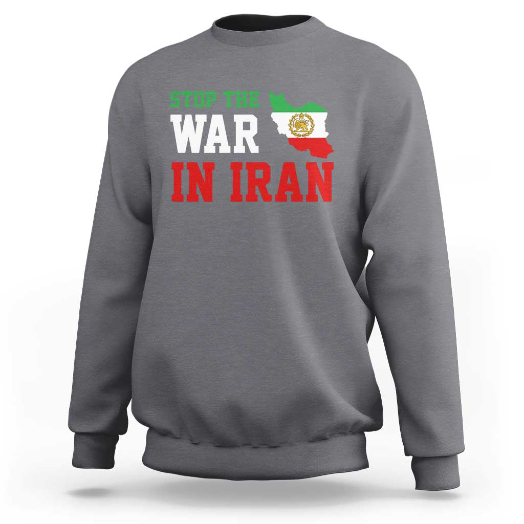 Stop The War In Iran Sweatshirt Iran Freedom Protest