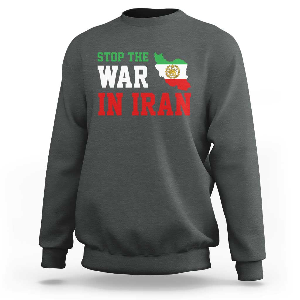 Stop The War In Iran Sweatshirt Iran Freedom Protest