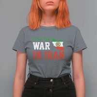 Stop The War In Iran T Shirt For Women Iran Freedom Protest