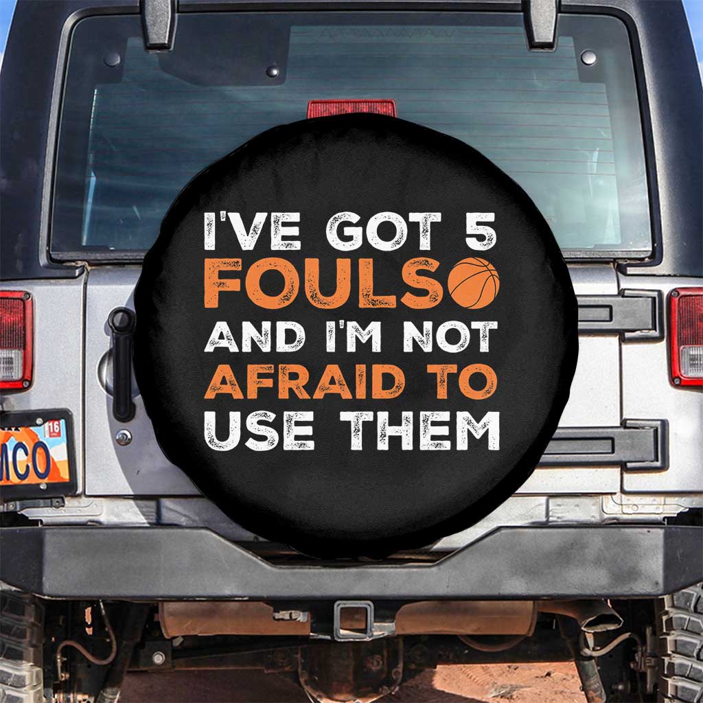 Funny Basketball Quote Spare Tire Cover I Have Got 5 Fouls And I Am Not Afraid To Use Them