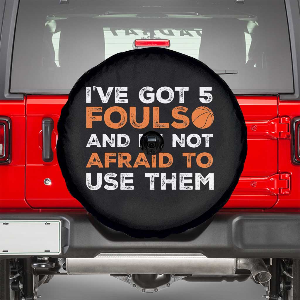 Funny Basketball Quote Spare Tire Cover I Have Got 5 Fouls And I Am Not Afraid To Use Them