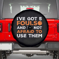 Funny Basketball Quote Spare Tire Cover I Have Got 5 Fouls And I Am Not Afraid To Use Them
