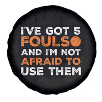 Funny Basketball Quote Spare Tire Cover I Have Got 5 Fouls And I Am Not Afraid To Use Them