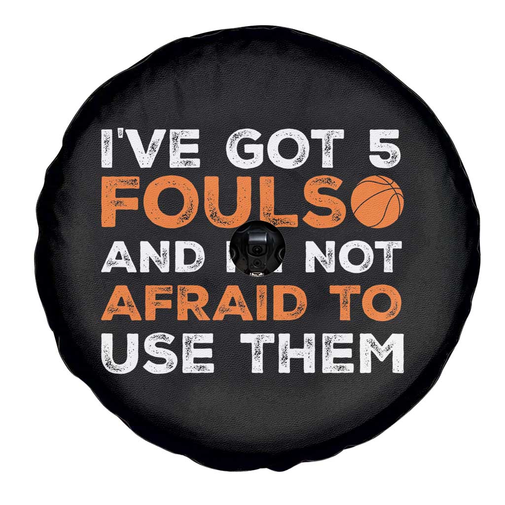 Funny Basketball Quote Spare Tire Cover I Have Got 5 Fouls And I Am Not Afraid To Use Them
