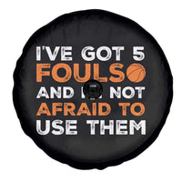 Funny Basketball Quote Spare Tire Cover I Have Got 5 Fouls And I Am Not Afraid To Use Them