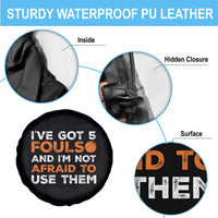 Funny Basketball Quote Spare Tire Cover I Have Got 5 Fouls And I Am Not Afraid To Use Them