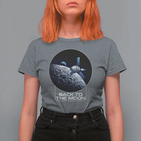 Back To The Moon T Shirt For Women Lunar Mission Astronaut Space Lover