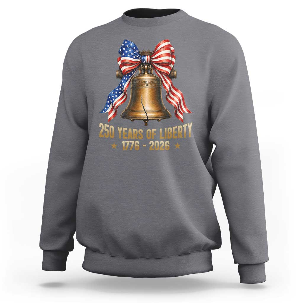 250 Years Of Liberty Sweatshirt American Heritage Bell Graphic