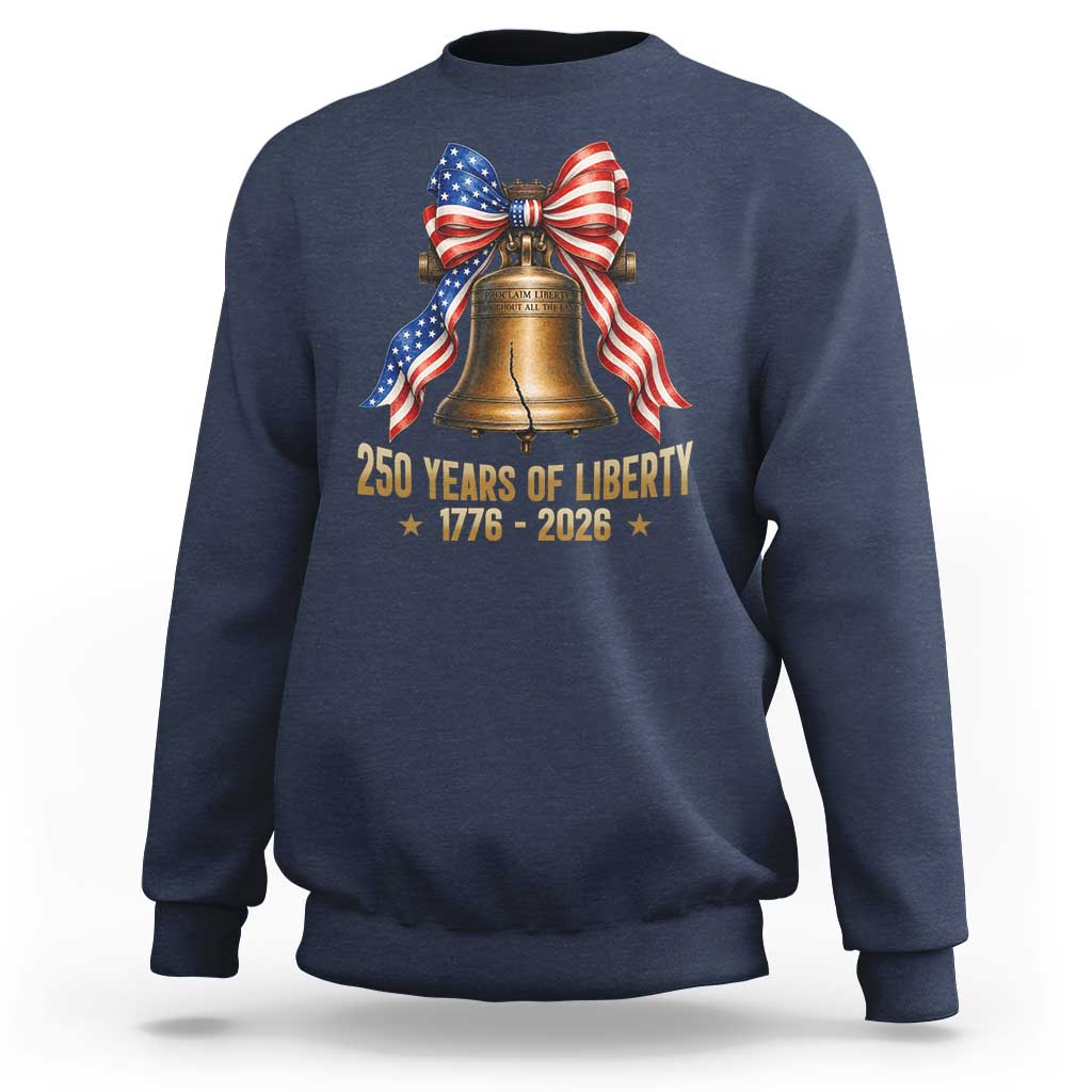 250 Years Of Liberty Sweatshirt American Heritage Bell Graphic
