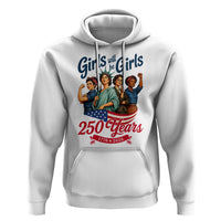 USA 250th Anniversary Feminist Hoodie Girls Will Be Girls