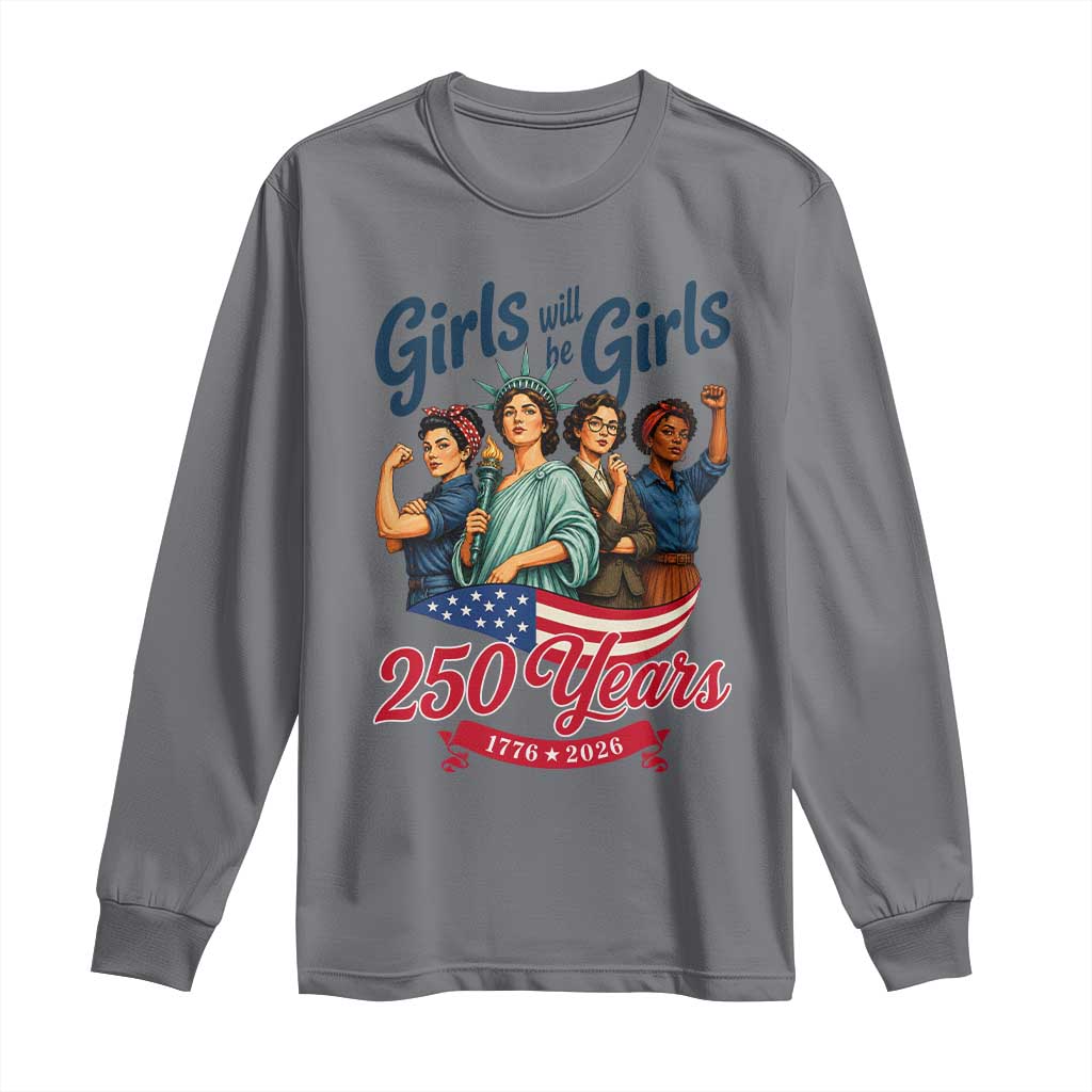 USA 250th Anniversary Feminist Long Sleeve Shirt Girls Will Be Girls