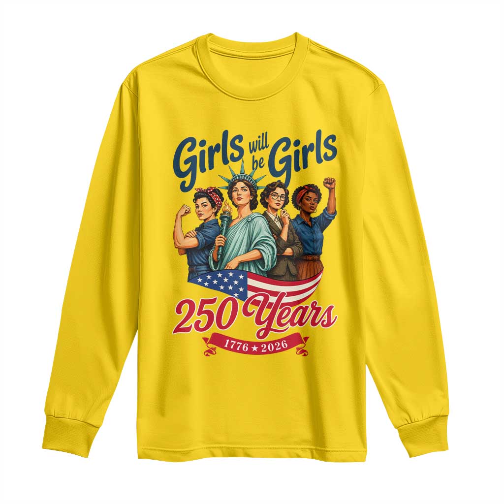 USA 250th Anniversary Feminist Long Sleeve Shirt Girls Will Be Girls
