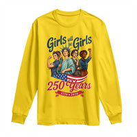 USA 250th Anniversary Feminist Long Sleeve Shirt Girls Will Be Girls