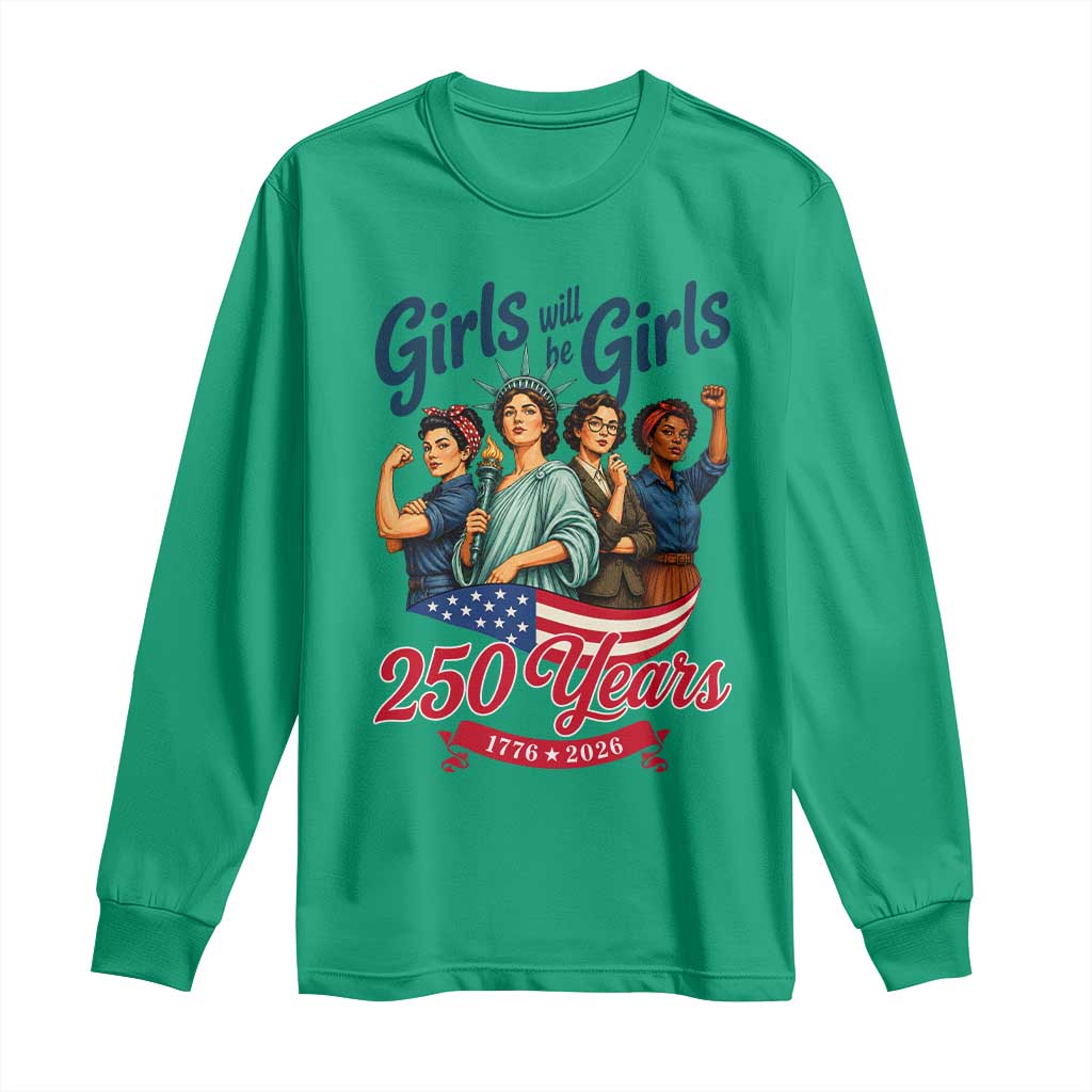 USA 250th Anniversary Feminist Long Sleeve Shirt Girls Will Be Girls