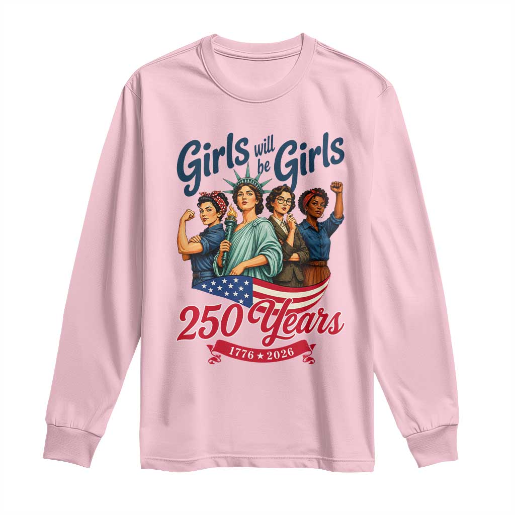 USA 250th Anniversary Feminist Long Sleeve Shirt Girls Will Be Girls