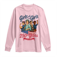 USA 250th Anniversary Feminist Long Sleeve Shirt Girls Will Be Girls