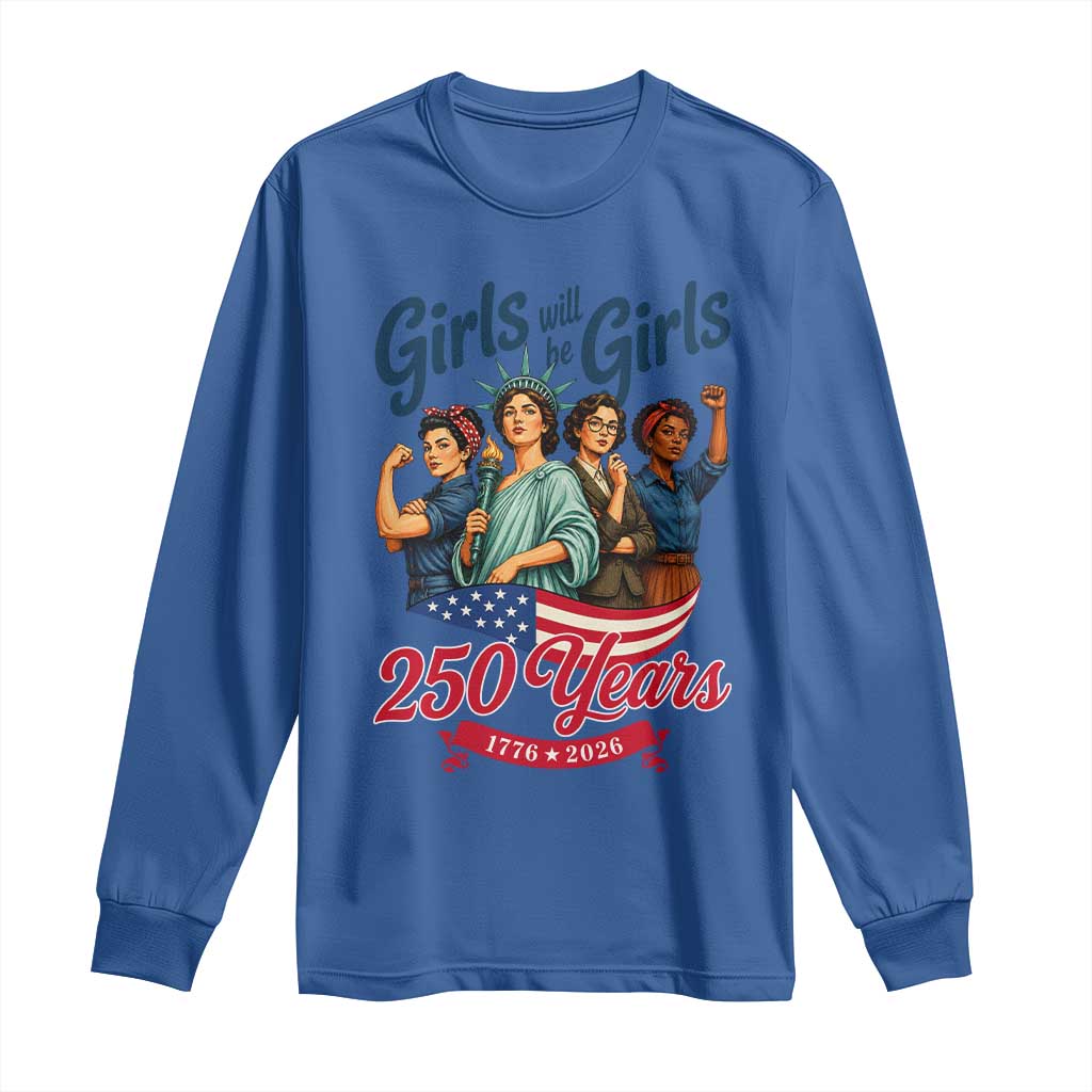 USA 250th Anniversary Feminist Long Sleeve Shirt Girls Will Be Girls