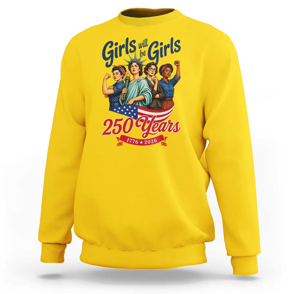 USA 250th Anniversary Feminist Sweatshirt Girls Will Be Girls