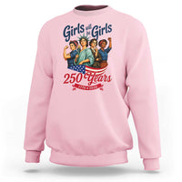 USA 250th Anniversary Feminist Sweatshirt Girls Will Be Girls