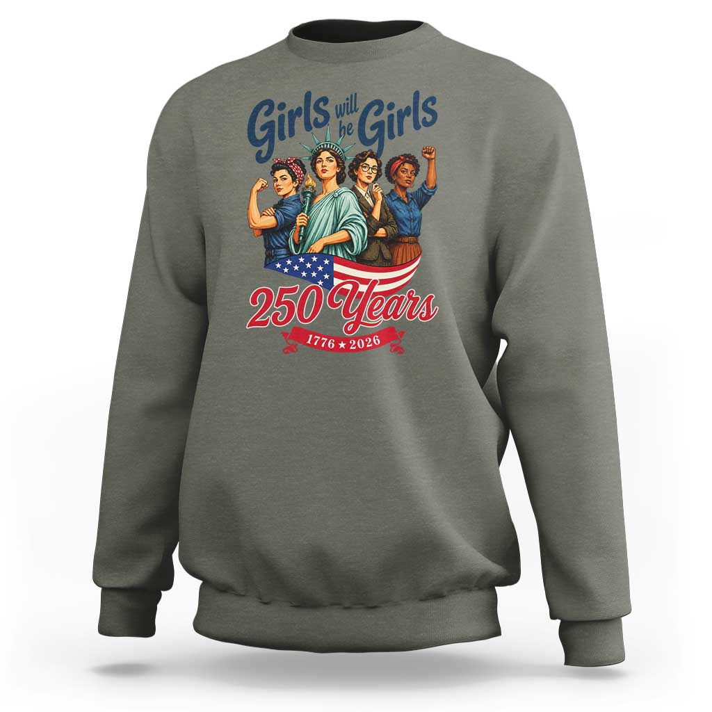 USA 250th Anniversary Feminist Sweatshirt Girls Will Be Girls