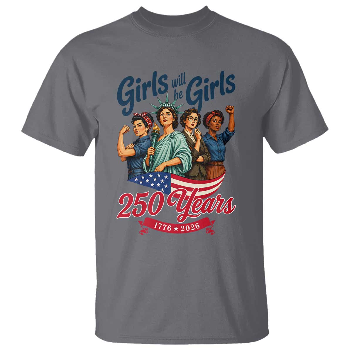 USA 250th Anniversary Feminist T Shirt Girls Will Be Girls