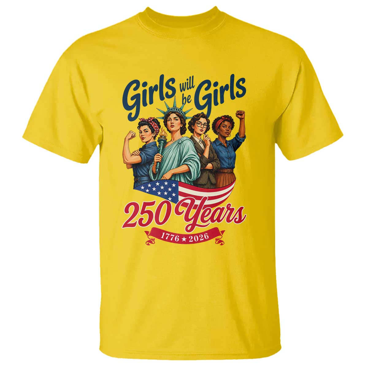 USA 250th Anniversary Feminist T Shirt Girls Will Be Girls