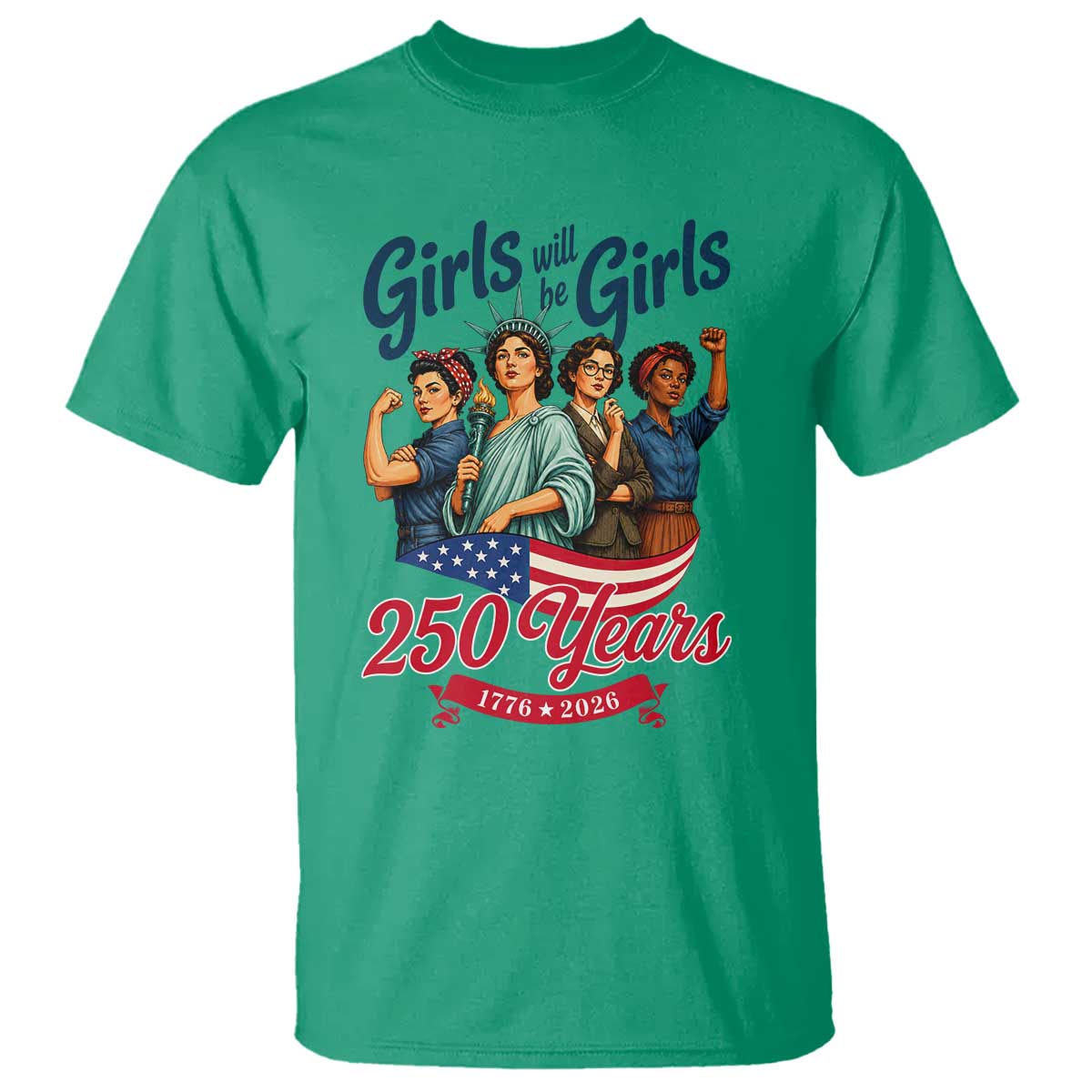 USA 250th Anniversary Feminist T Shirt Girls Will Be Girls