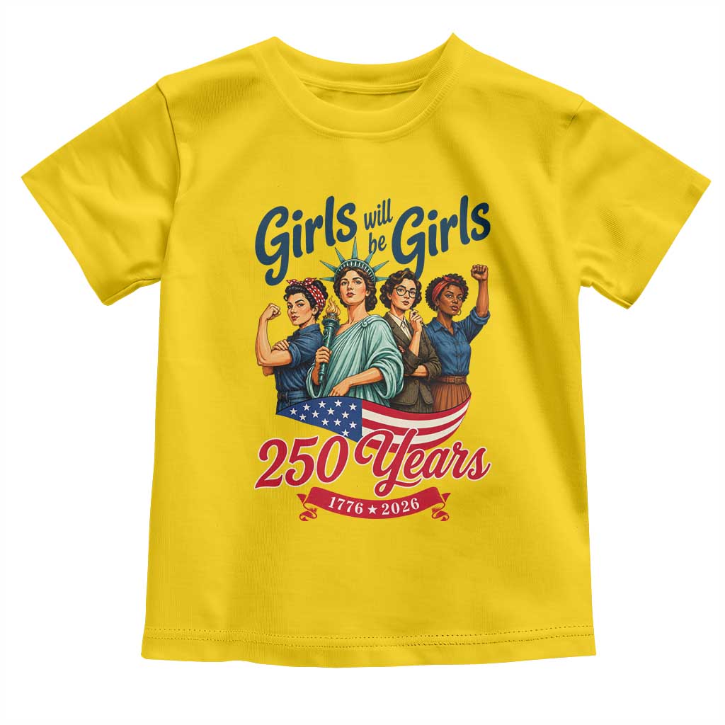 USA 250th Anniversary Feminist Toddler T Shirt Girls Will Be Girls