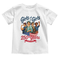 USA 250th Anniversary Feminist Toddler T Shirt Girls Will Be Girls