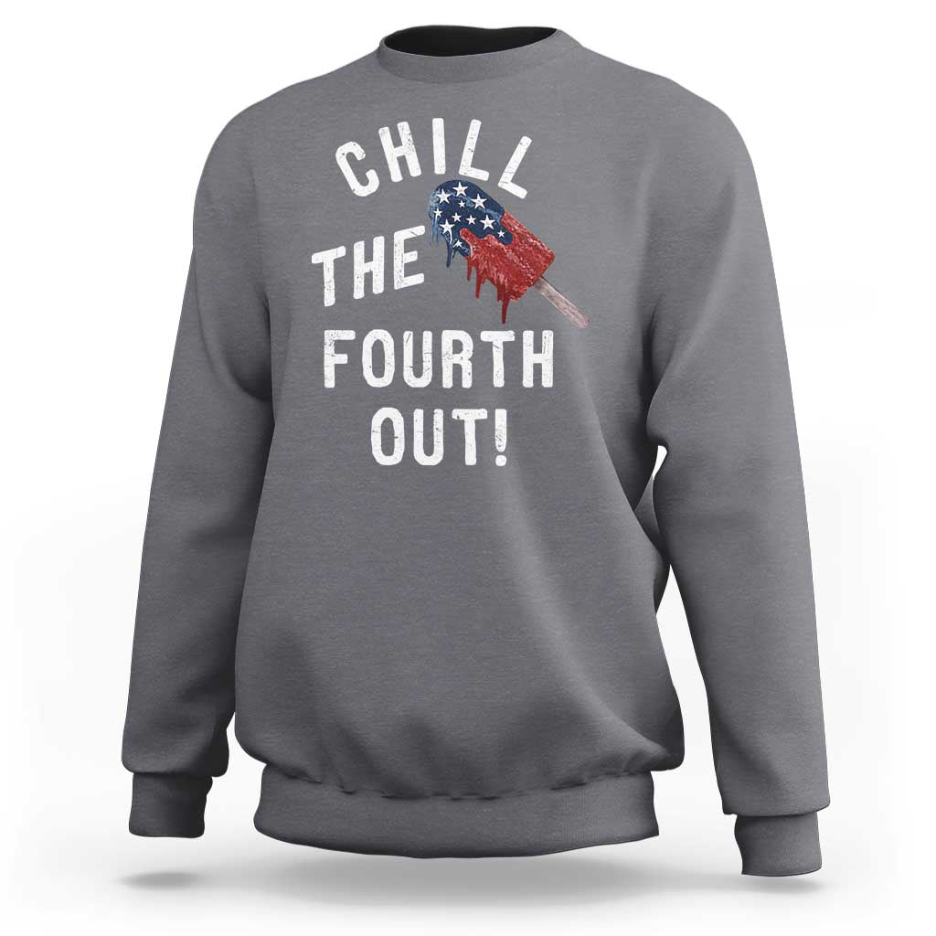 American Flag Popsicle Sweatshirt Chill The Fourth Out