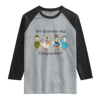 Funny Duck 4th Of July Raglan Shirt Did Someone Say Firequacker