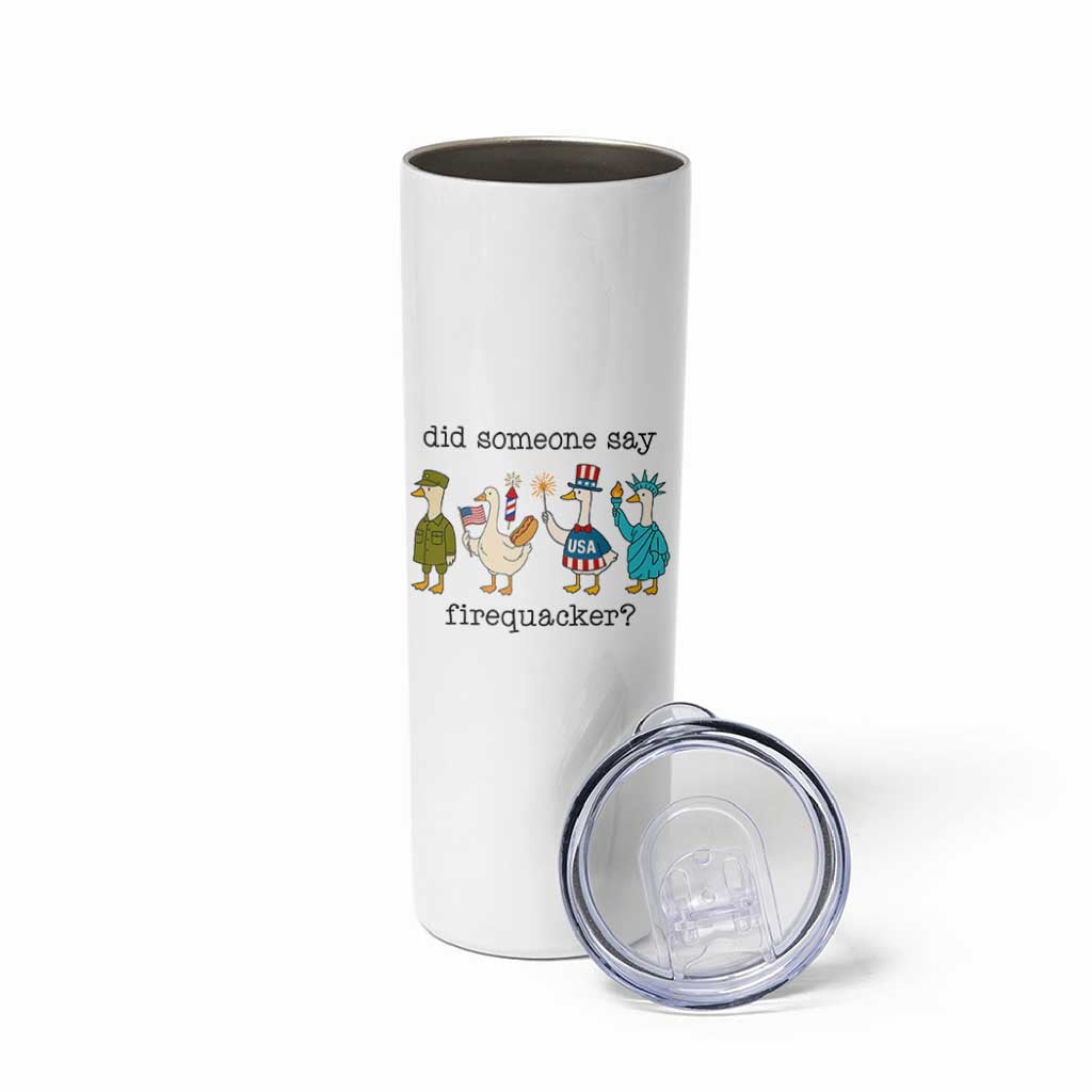 Funny Duck 4th Of July Skinny Tumbler Did Someone Say Firequacker