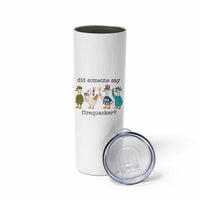 Funny Duck 4th Of July Skinny Tumbler Did Someone Say Firequacker