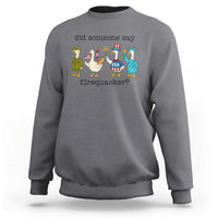 Funny Duck 4th Of July Sweatshirt Did Someone Say Firequacker